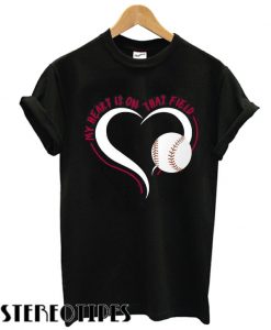 My Heart Is On That Field T shirt