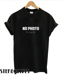 No photo please T shirt