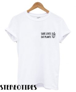 Save Live Eat Plant T shirt