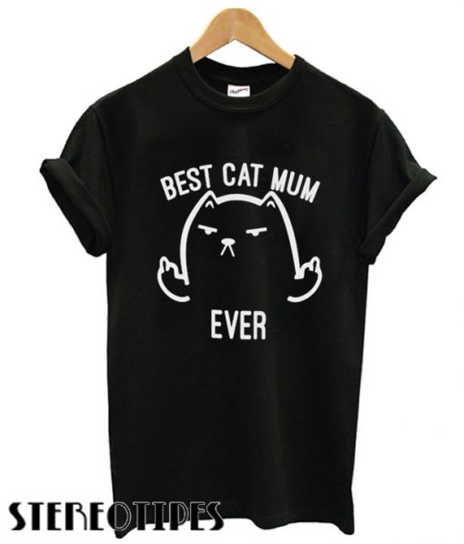 Best Cat Mum Ever T shirt