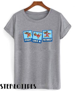 Fight Like A Retard T shirt