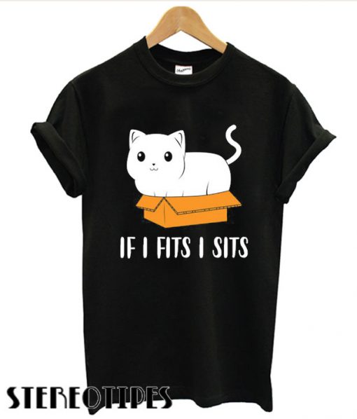 If I Fits I Sits T shirt