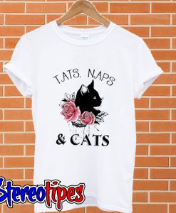 Tats naps and cats flower T shirt