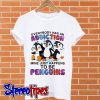 Everybody has an addiction mine just happens to penguins T shirt