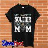 Flower my favorite soldier calls me mom T shirt