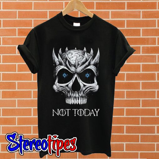 Game Of Thrones Skull Night King not today T shirt