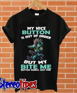 My nice button is out of order but my bite me button works just fine T shirt