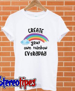 Create Your Own Rainbow Everyday T shirt