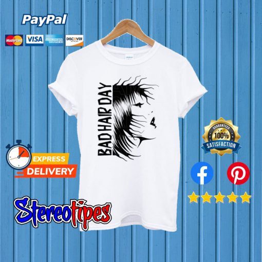 Bad Hair Day White T shirt