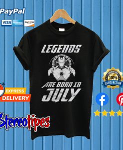 Iron Man Legends Are Born In July T shirt