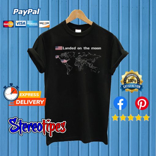 Landed On The Moon T shirt