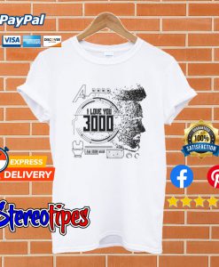 I Love You 3000 Iron Man T shirt