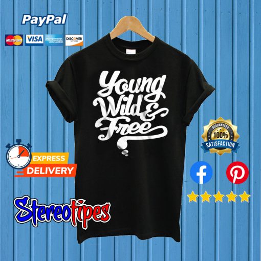 Young Wild & Free T shirt