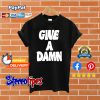 Give A Damn T shirt