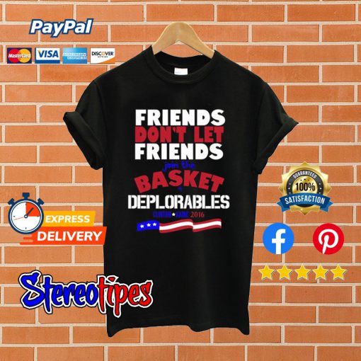 Basket of Deplorables T shirt