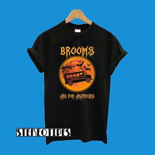 Brooms Are For Amateurs School Bus Halloween T-Shirt