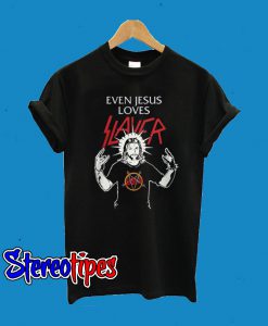 Even Jesus Loves Slayer T-Shirt