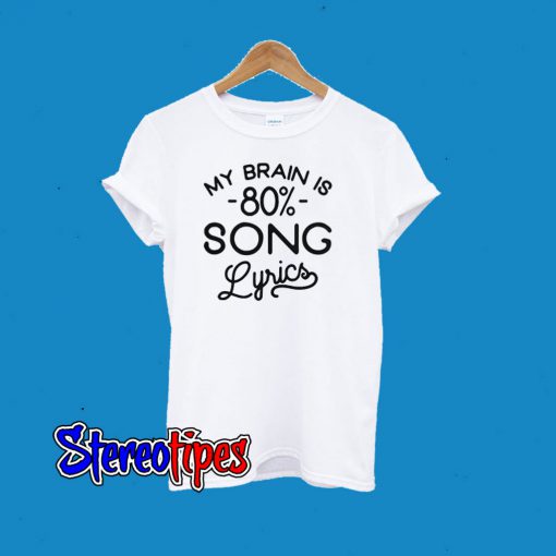 Heather Wine ‘My Brain is 80% Song Lyrics T-Shirt