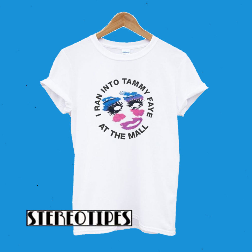 I Ran Into Tammy Faye at The Mall – Tammy Faye Bakker T-Shirt