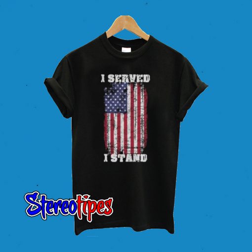 I Served I Stand T-Shirt