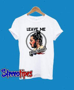 Leave Me Post Malone T-Shirt