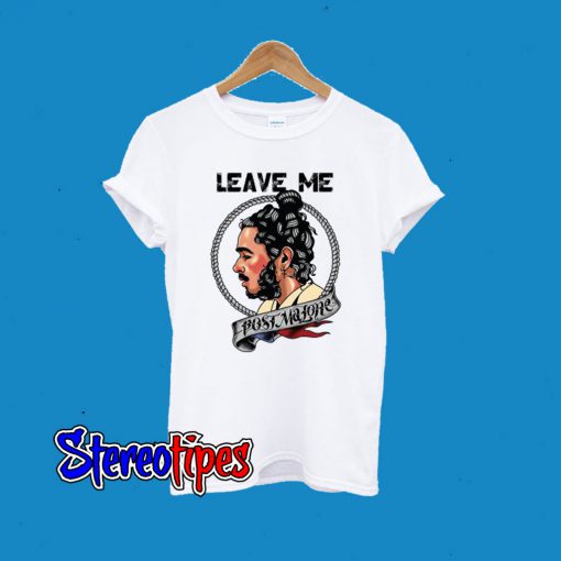 Leave Me Post Malone T-Shirt