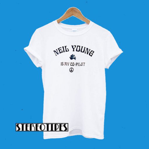 Neil Young Is My Copilot T-Shirt