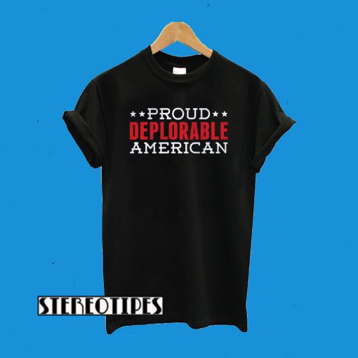 Proud Deplorable American T-Shirt