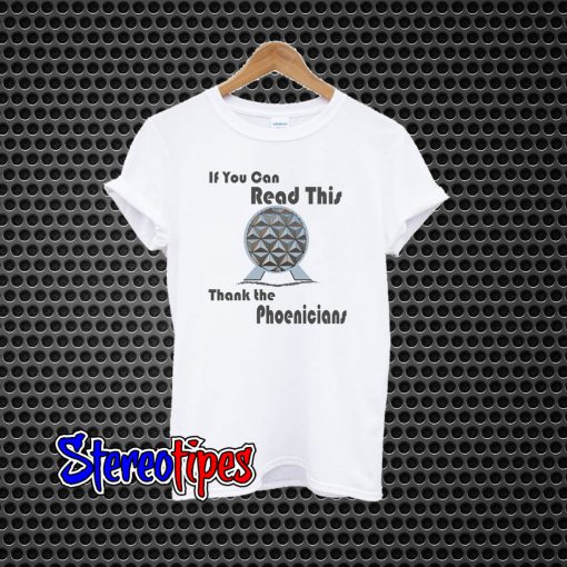 If You Can Read This Thank The Phoenicians T-Shirt