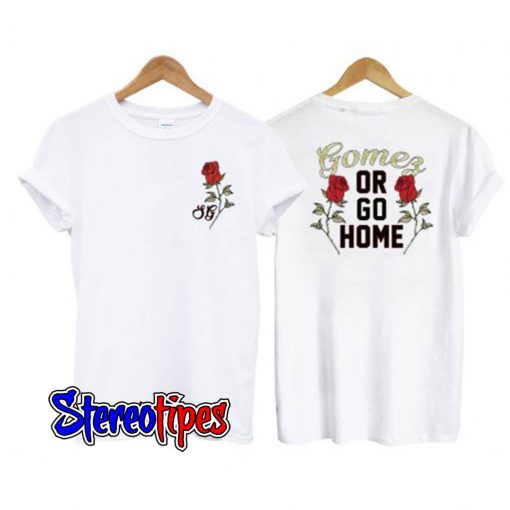 Selena Gomez Or Go Home T-Shirt
