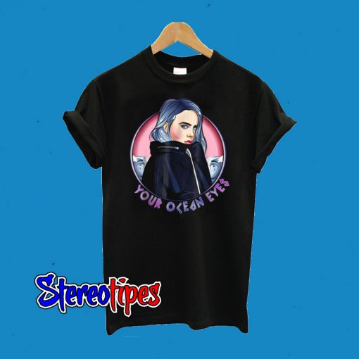 Your Ocean Eyes Billie Eilish Version T-Shirt