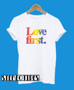 Love First T-Shirt