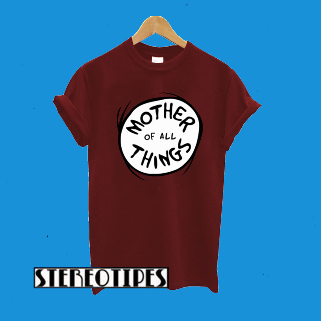 Mother Of All Things T-Shirt