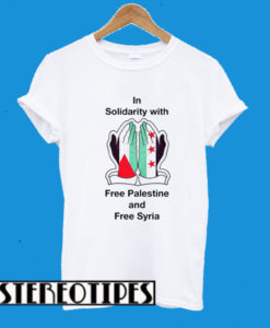 In Solidarity With Free Palestine And Free Syria T-Shirt