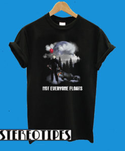 Michael Myers And Pennywise Not Everyone Floats T-Shirt