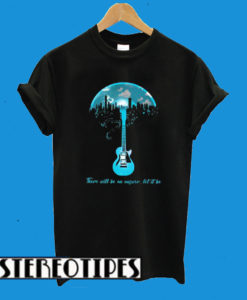 There Will Be An Answer T-Shirt