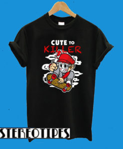 Cute to Killer T-Shirt