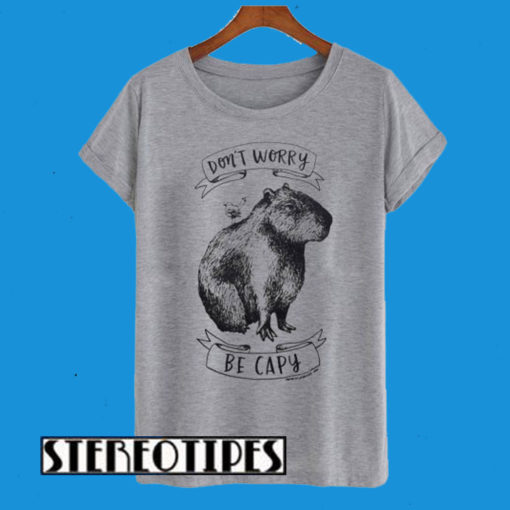 Dont Worry Be Capy T-Shirt
