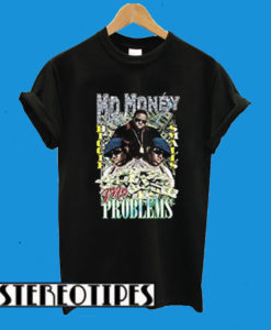 Mo Money Mo Problems T-Shirt