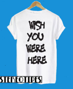 Wish You Were Here Back T-Shirt