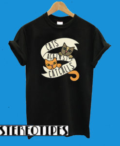 Cats Against Catcalls T-Shirt