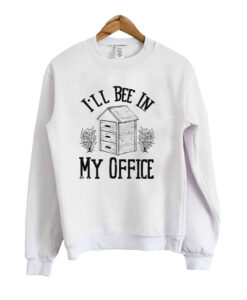 Funny-I-Will-Bee-In-My-Office t shirt