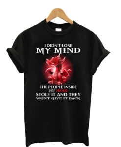 I-Didn't-Lose-My-Mind-The-People inside t shirt