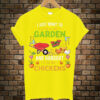 I-Just-Want-To-Work-In-My-Garden chickens t shirt