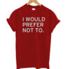 I would prefer no to'- Zizek t-shirt