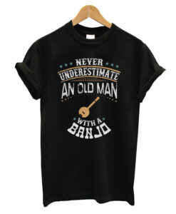 Never Underestimate An Old Man With A Banjo T-Shirt