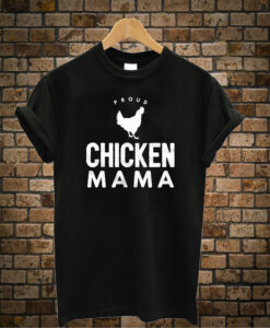 Proud-Chicken-Mama-Unique-t shirt