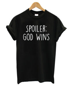Spoiler god wins T-shirt