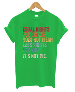 Equal rights for others does not mean less rights for you its not pie Posters and Art Prints