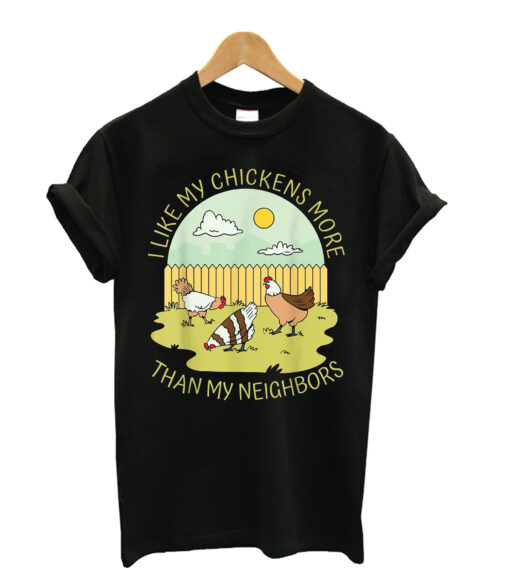 I Like My Chickens Funny Chicken Lover Garden Farming T-Shirt
